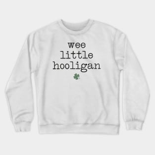 Wee Little Hooligan - St Patrick's Day Crewneck Sweatshirt